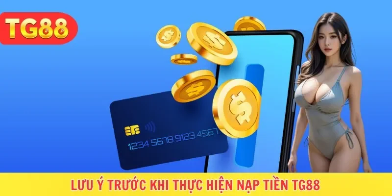 Hội viên cần lưu ý gì trước khi nạp tiền tài khoản
